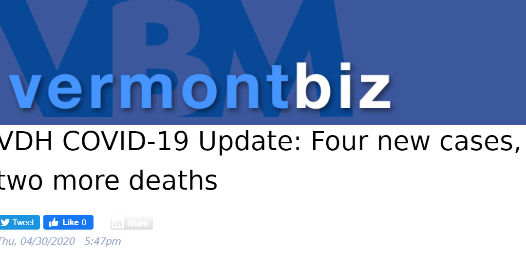 Vermont Biz: VDH COVID-19 Update: Four new cases, two more deaths.